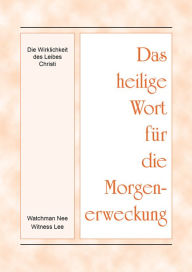 Title: Das heilige Wort fur die Morgenerweckung - Die Wirklichkeit des Leibes Christi, Author: Witness Lee