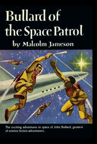 Title: Bullard of the Space Patrol, Author: Fiction House Press