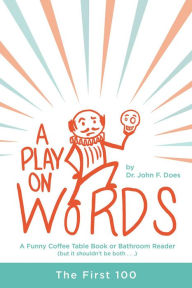 Title: A Play on Words, Author: Dr. John F. Does