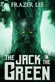 Title: The Jack in the Green, Author: Frazer Lee