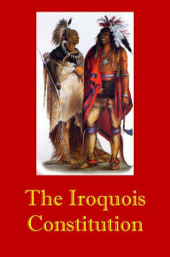 Title: The Iroquois Constitution, Author: Anonymous