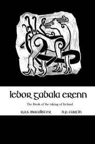 Title: Lebor Gabala Erenn, Author: R. A. S. Macalister