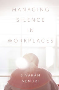 Title: Managing Silence in Workplaces, Author: Sivaram Vemuri
