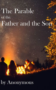 Title: The Parable of the Father and the Son, Author: Anonymous