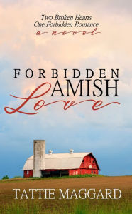 Title: Forbidden Amish Love, Author: Tattie Maggard