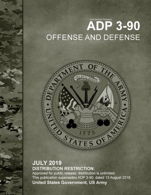 Army Doctrine Publication ADP 3-90 Offense and Defense July 2019 by ...