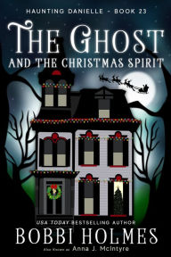 Title: The Ghost and the Christmas Spirit, Author: Bobbi Holmes