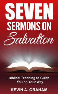 Title: Seven Sermons on Salvation, Author: Kevin A. Graham