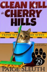 Title: Clean Kill in Cherry Hills: A Small-Town Cat Cozy Murder Mystery Whodunit, Author: Paige Sleuth