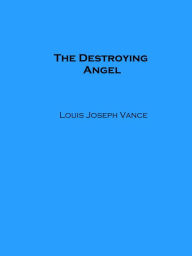 Title: The Destroying Angel, Author: Louis Joseph Vance