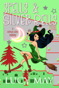 Title: Spells & Silver Bells, Author: Lucy May