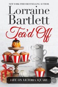 Title: Tea'd Off, Author: Lorraine Bartlett