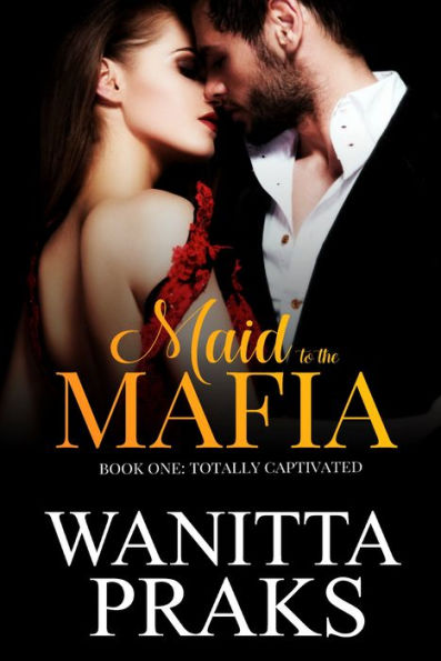 Maid to the Mafia: Totally Captivated