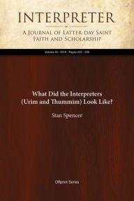 Title: What Did the Interpreters (Urim and Thummim) Look Like?, Author: Stan Spencer