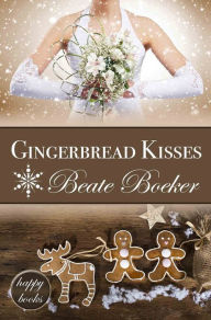 Title: Gingerbread Kisses Anthology, Author: Beate Boeker