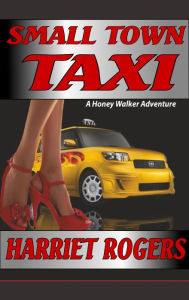 Title: Small Town Taxi, Author: Harriet Rogers