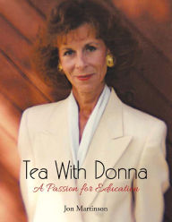 Title: Tea With Donna: A Passion for Education, Author: Jon Martinson