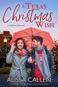 Title: A Texas Christmas Wish, Author: Alissa Callen