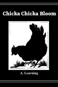 Title: Chicka, Chicka Bloom!, Author: A. Learning