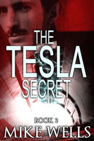 Title: The Tesla Secret, Book 2, Author: Mike Wells