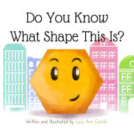 Title: Do You Know What Shape This Is?, Author: Lucy Ann Carroll