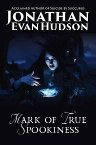 Title: Mark of True Spookiness, Author: Jonathan Evan Hudson