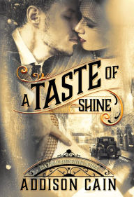 Title: A Taste of Shine: A Gangster Romance Novel, Author: Addison Cain