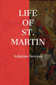 Title: Life of St. Martin, Author: Sulpitius Severus