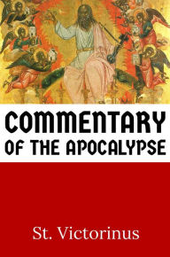 Title: Commentary of the Apocalypse, Author: St. Victorinus