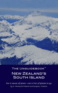 Title: The Unguidebook New Zealands South Island, Author: K. MacKenzie Freeman