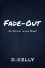 Fade-Out: An Illusion Series Novel