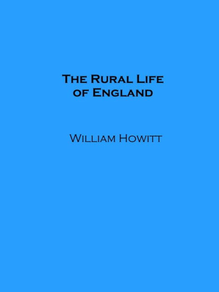 The Rural Life of England (Illustrated)