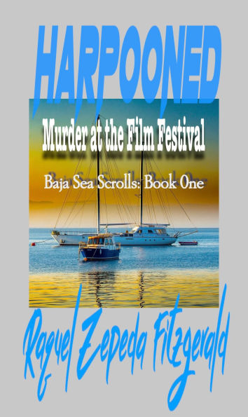 Harpooned: Chabela's Baja Sea Scrolls #1