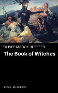 Title: The Book of Witches, Author: Oliver Madox Hueffer