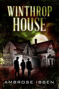 Title: Winthrop House, Author: Ambrose Ibsen