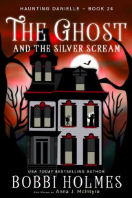 Title: The Ghost and the Silver Scream, Author: Bobbi Holmes