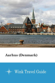 Title: Aarhus (Denmark) - Wink Travel Guide, Author: Wink Travel Guide