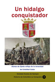 Title: Un hidalgo conquistador, Author: Soledad Acosta De Samper