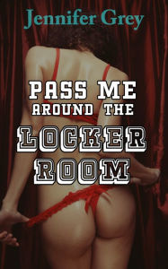 Title: Pass Me around the Locker Room, Author: Jennifer Grey