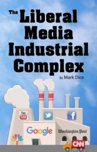 Title: The Liberal Media Industrial Complex, Author: Mark Dice