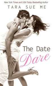 Title: The Date Dare, Author: Tara Sue Me