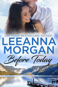 Title: Before Today: A Sweet Small Town Romance, Author: Leeanna Morgan