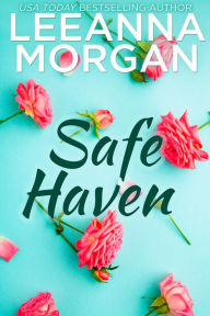 Title: Safe Haven: A Sweet Small Town Romance, Author: Leeanna Morgan