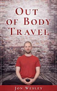 Title: Out of Body Travel, Author: Jon Wesley