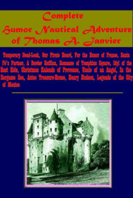 Title: Complete Humor Nautical Adventure- Temporary Dead-Lock Our Pirate Hoard For the Honor of France Border Ruffian, Author: Thomas A. Janvier