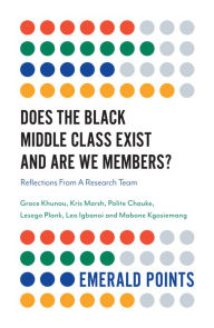 Title: Does The Black Middle Class Exist And Are We Members?, Author: Grace Khunou