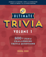 Title: Ultimate Trivia, Volume 1: 800 + Fun and Challenging Trivia Questions, Author: Donna Hoke