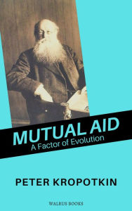 Title: Mutual Aid, Author: Peter Kropotkin