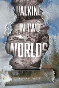 Title: Walking in Two Worlds, Author: Laura Dale