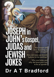 Title: Joseph in John, Judas and Jewish Jokes, Author: Adam Bradford